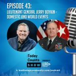 Episode 43: Lieutenant General Jerry Boykin – Domestic and World Events