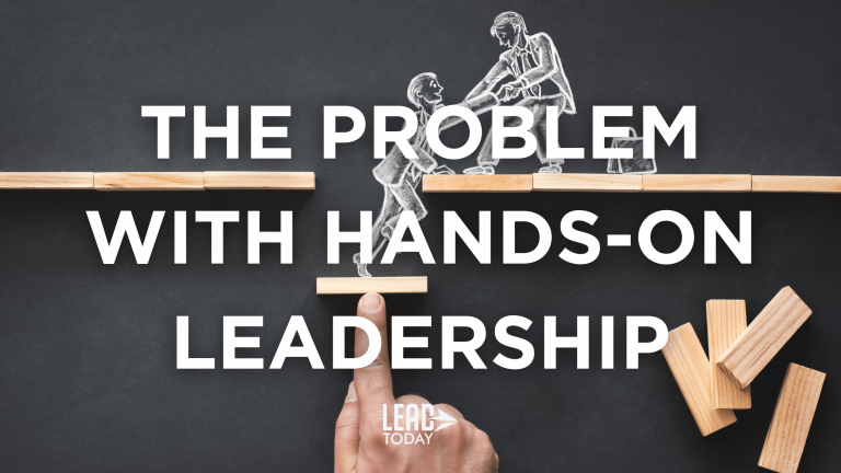 The Problem with Hands-on Leadership