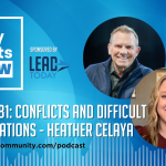 Episode 81: Conflicts and Difficult Conversations: Heather Celaya