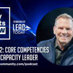 Episode 92: Core Competencies Of A High Capacity Leader