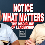 Episode 183: The Discipline of Noticing – Leading and Living with Purpose