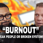 Episode 202: Why Everyone Is Burned Out (And It’s Not What You Think)
