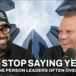 Episode 211: Saying Yes to Too Much? How Leaders Burn Out & Lose Direction | Business & Leadership