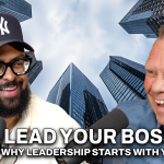 Episode 213: 360 Degree Leadership: How to Lead Up, Across & Down | Business & Leadership Podcast